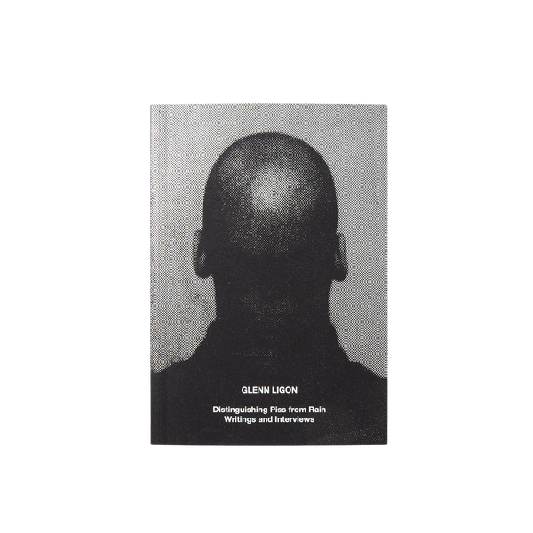 Glenn Ligon: Distinguishing Piss from Rain; Writings and Interviews